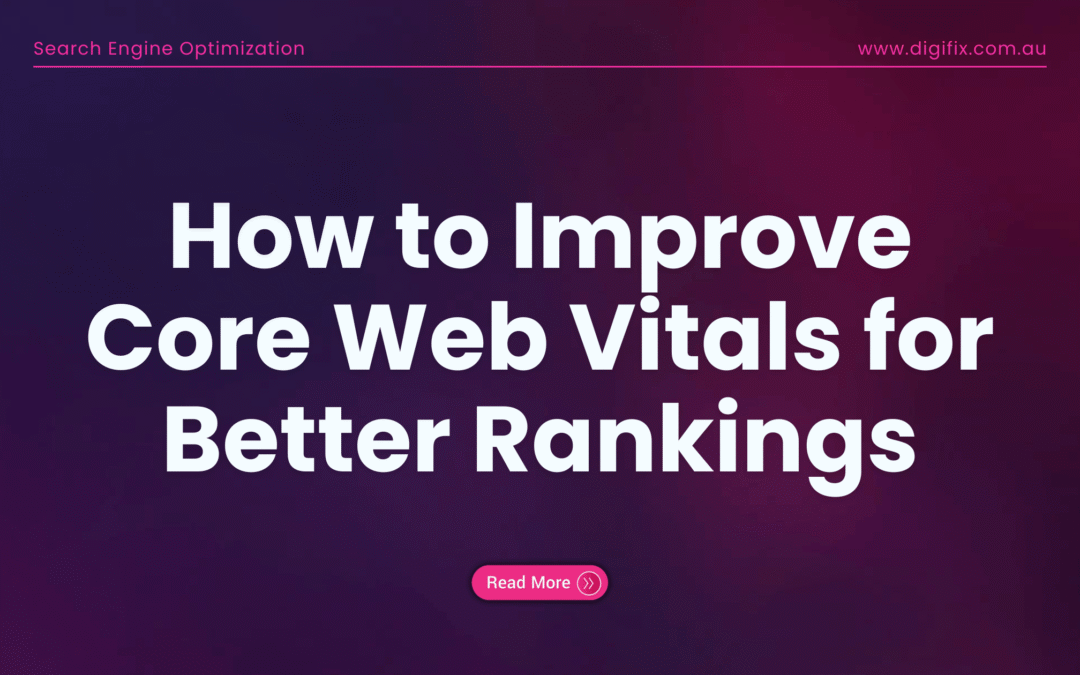 How To Improve Core Web Vitals For Better Rankings