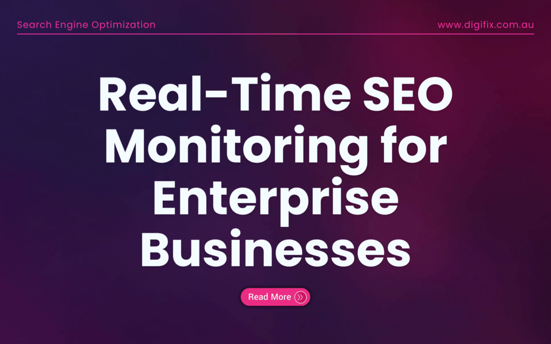 Real-Time Seo Monitoring For Enterprise Businesses