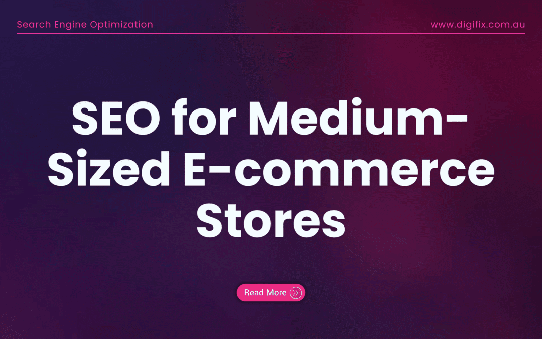 Seo For Medium-Sized E-Commerce Stores: A Comprehensive Guide