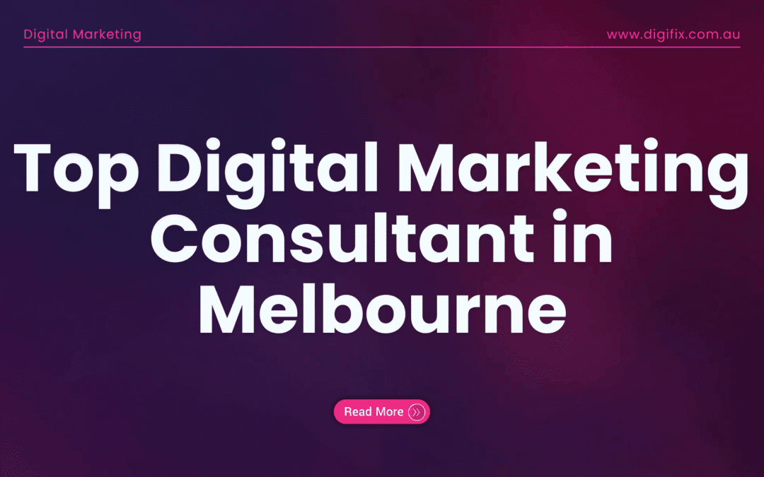 Top Digital Marketing Consultant In Melbourne