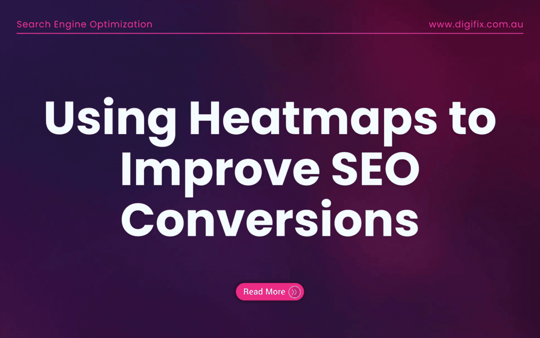 Using Heatmaps To Improve Seo Conversions