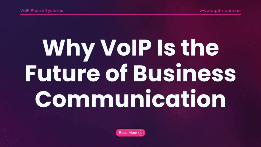 Why VoIP Is the Future of Business Communication | DigiFix