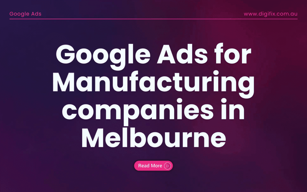 Google Ads For Manufacturing Companies In Melbourne