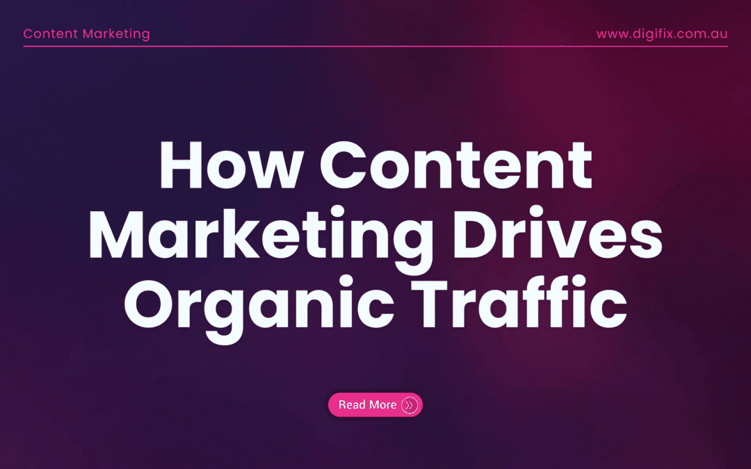 How Content Marketing Drives Organic Traffic