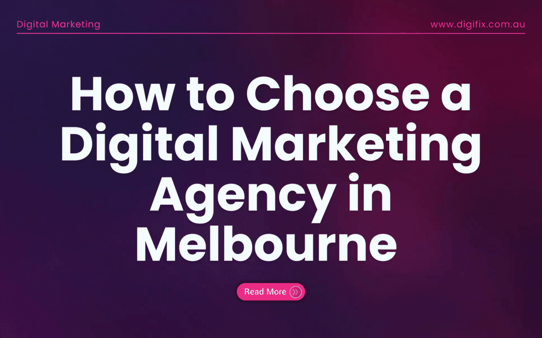 How to Choose a Digital Marketing Agency in Melbourne