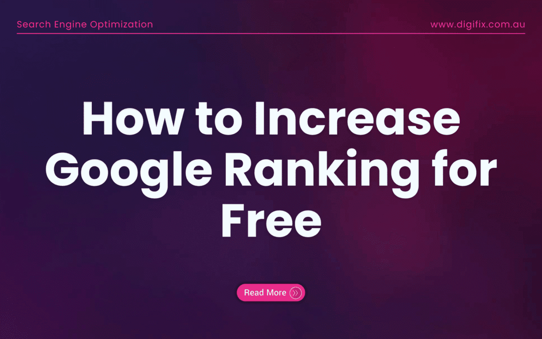 How To Increase Google Ranking For Free