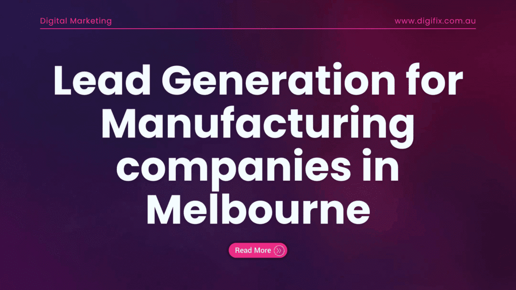 DigiFix: Melbourne Manufacturing Lead Generation