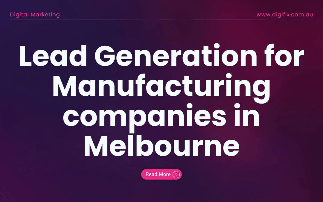 Lead Generation for Manufacturing companies in Melbourne — Proven Lead Generation That Wins Leads