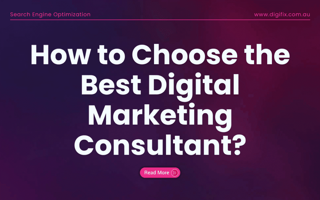 How to Choose the Best Digital Marketing Consultant