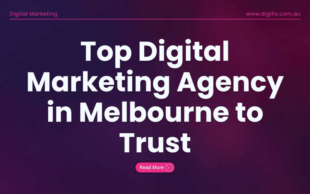 DigiFix: Top Digital Marketing Agency in Melbourne to Trust