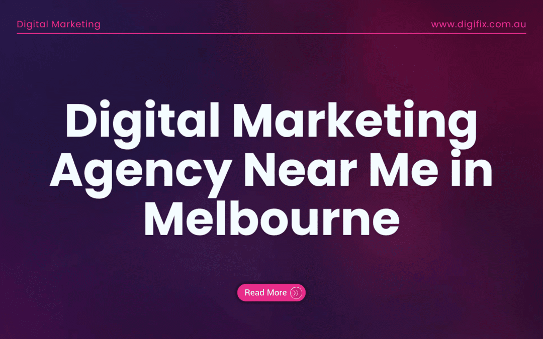 Digital Marketing Agency Near Me in Melbourne