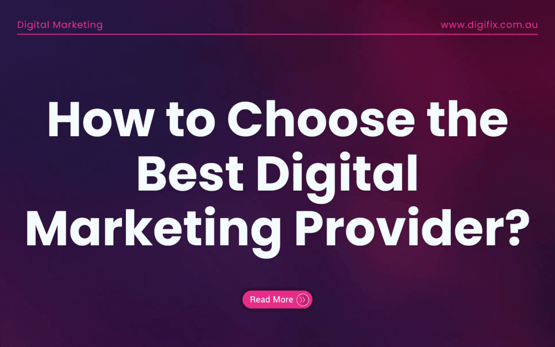 How to Choose the Best Digital Marketing Provider