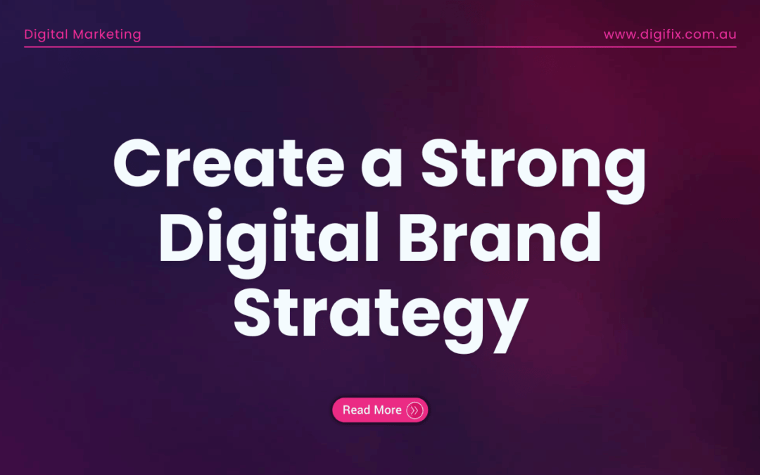 Digital Marketing Blog 3 Create A Strong Digital Brand Strategy
