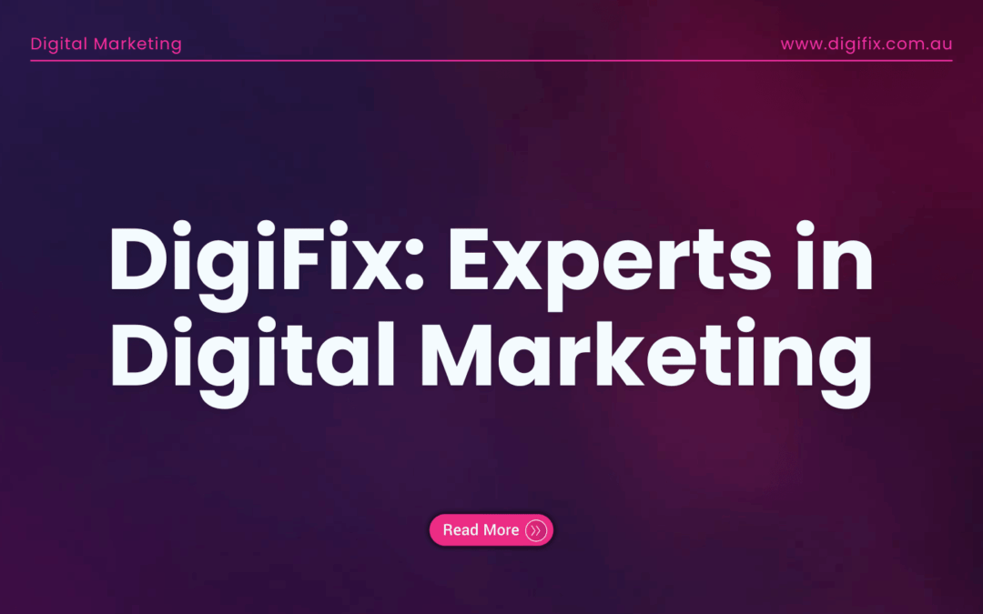 Digital Marketing Blog 4 Digifix: Experts In Digital Marketing