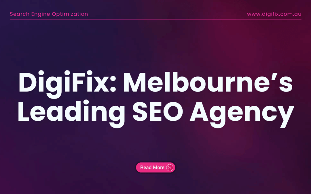Blog 3 Digifix: Melbourne’s Leading Seo Agency