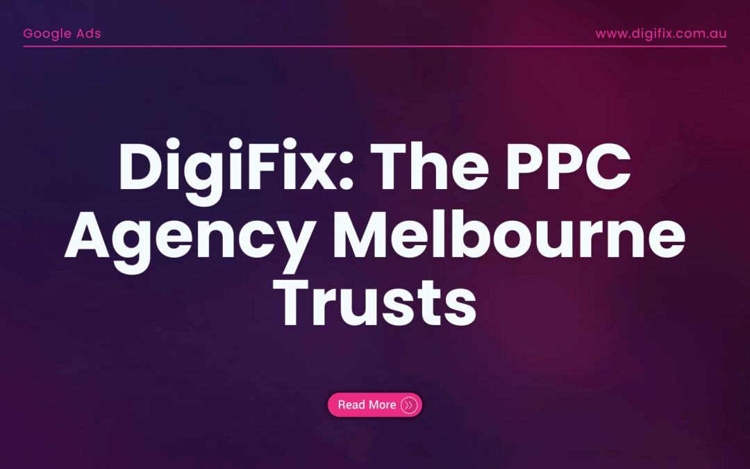 Digifix: The Ppc Agency Melbourne Trusts
