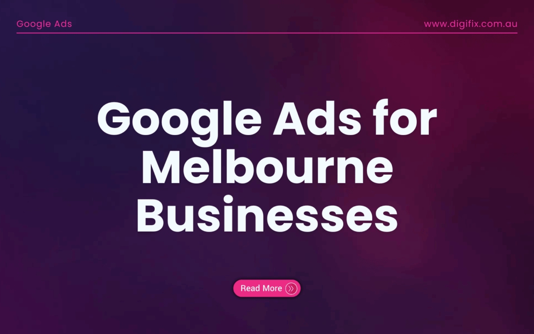 Google Ads for Melbourne Businesses