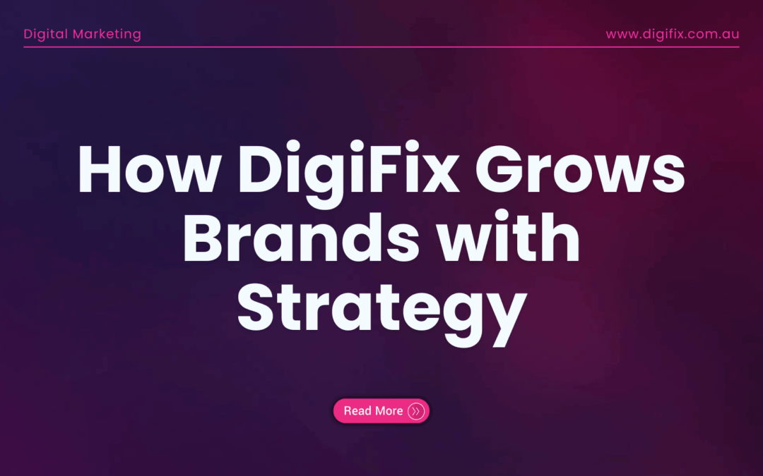 Digital Marketing Blog 2 How Digifix Grows Brands With Strategy