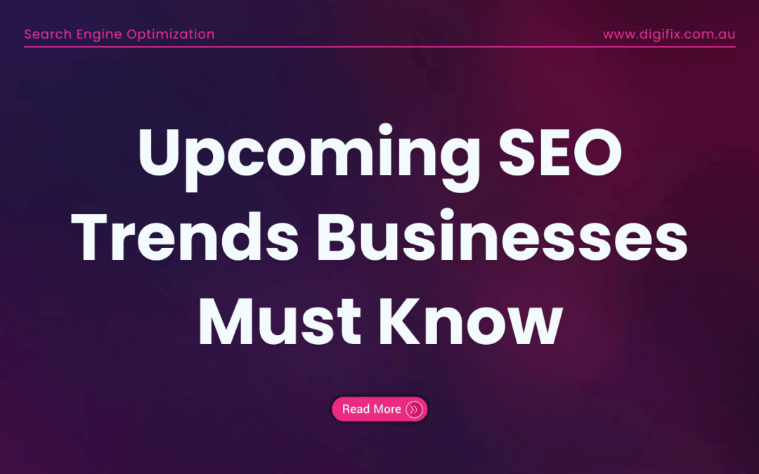 Seo Trends Businesses Must Know