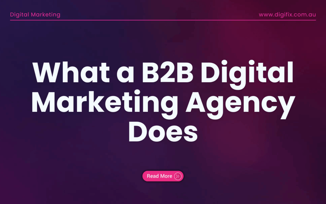 What A B2B Digital Marketing Agency Does