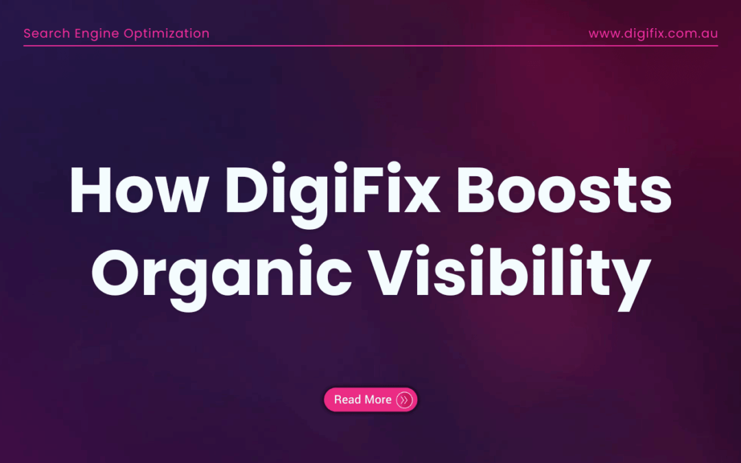 How Digifix Boosts Organic Visibility