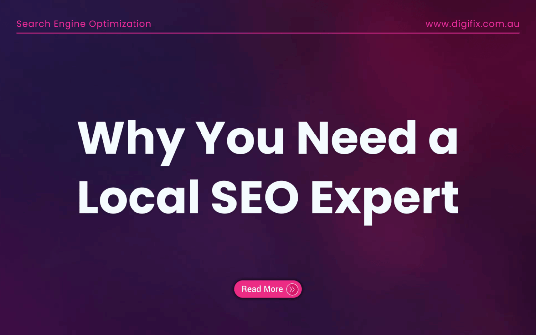 Why You Need A Local Seo Expert
