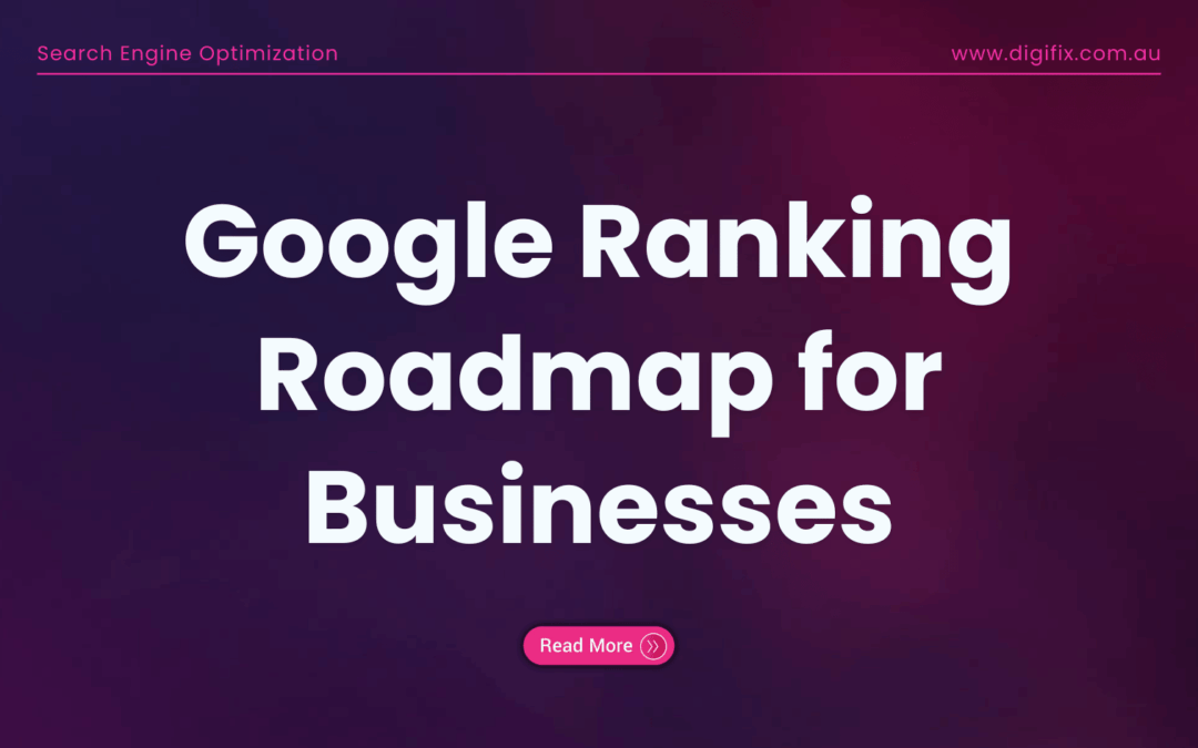 Google Ranking Roadmap For Businesses