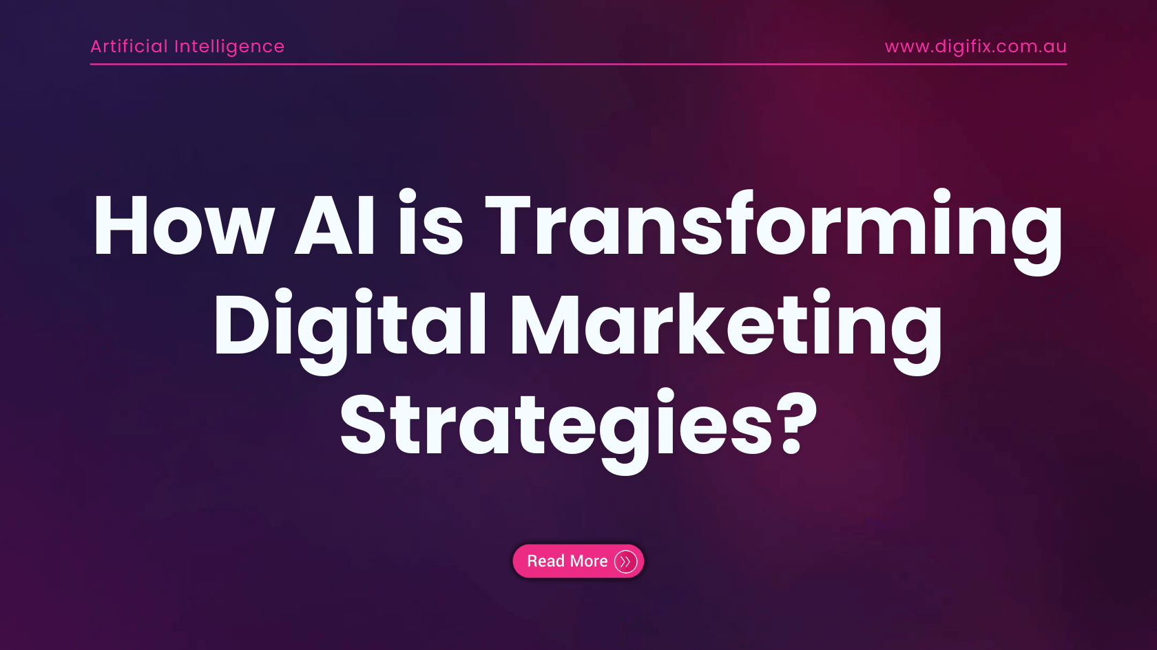 Learn How AI is Transforming Digital Marketing Strategies