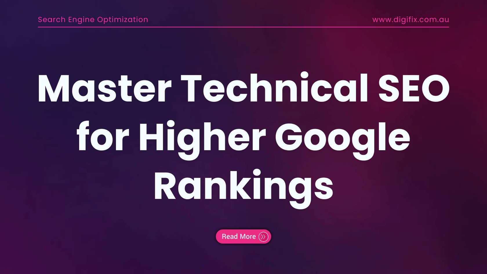 Master Technical SEO for Higher Google Rankings | DigiFix