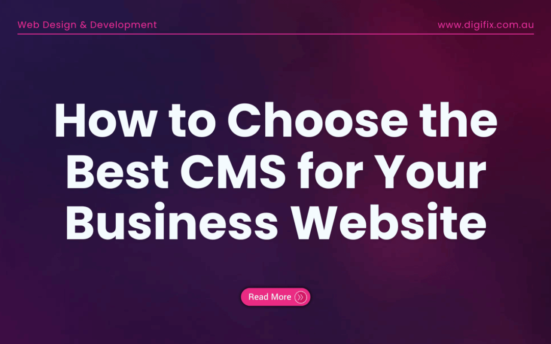 How to Choose the Best CMS for Your Business Website