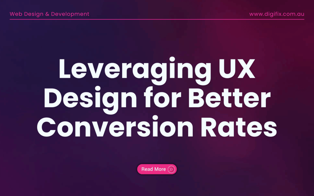 Leveraging UX Design for Better Conversion Rates