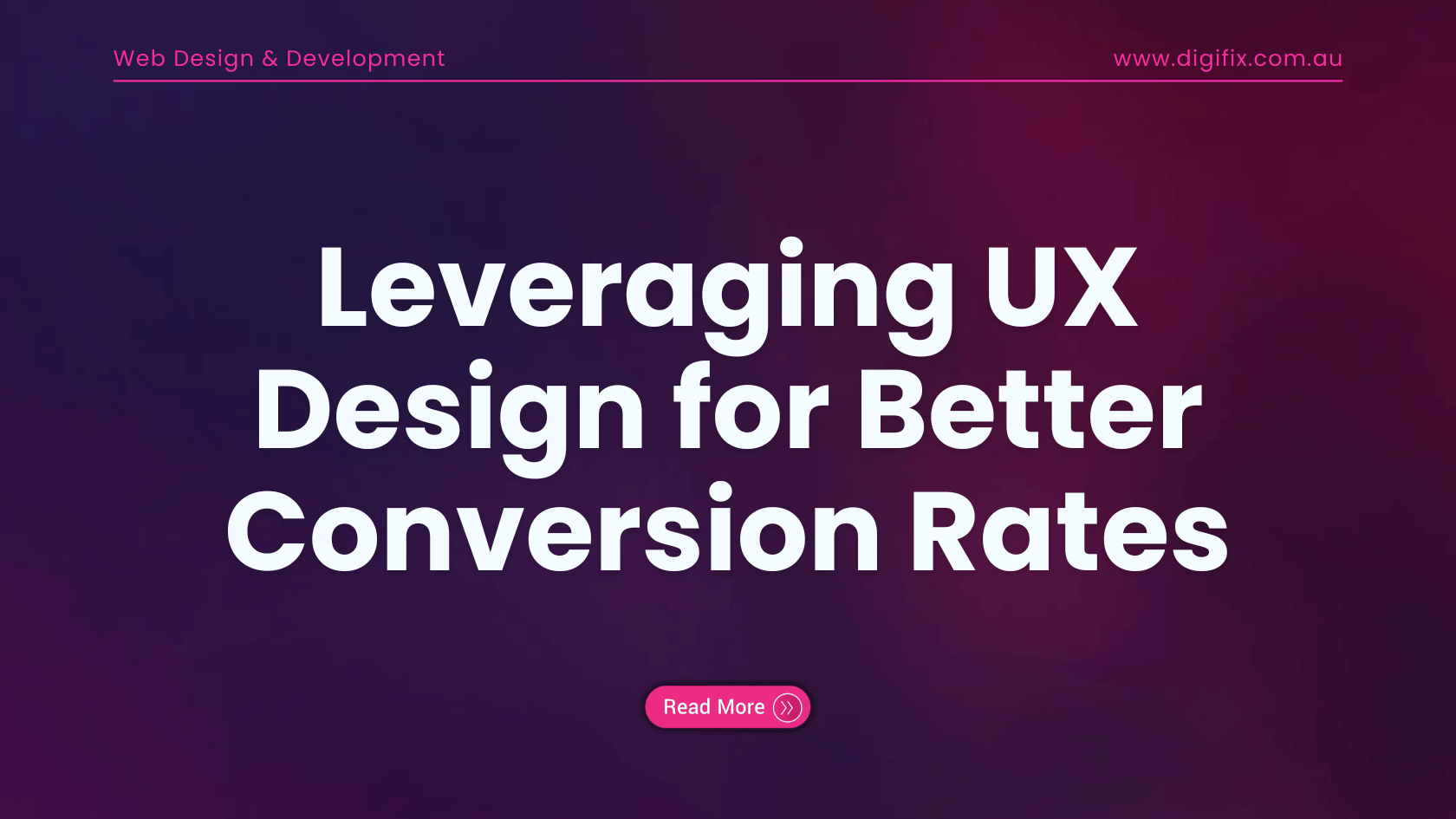 Leveraging UX Design for Better Conversion Rates | DigiFix