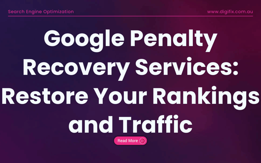 Google Penalty Recovery Services: Restore Your Rankings and Traffic