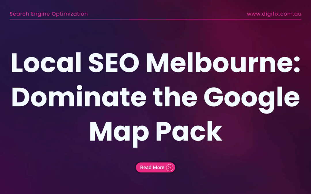 Local SEO Melbourne: Dominate the Google Map Pack