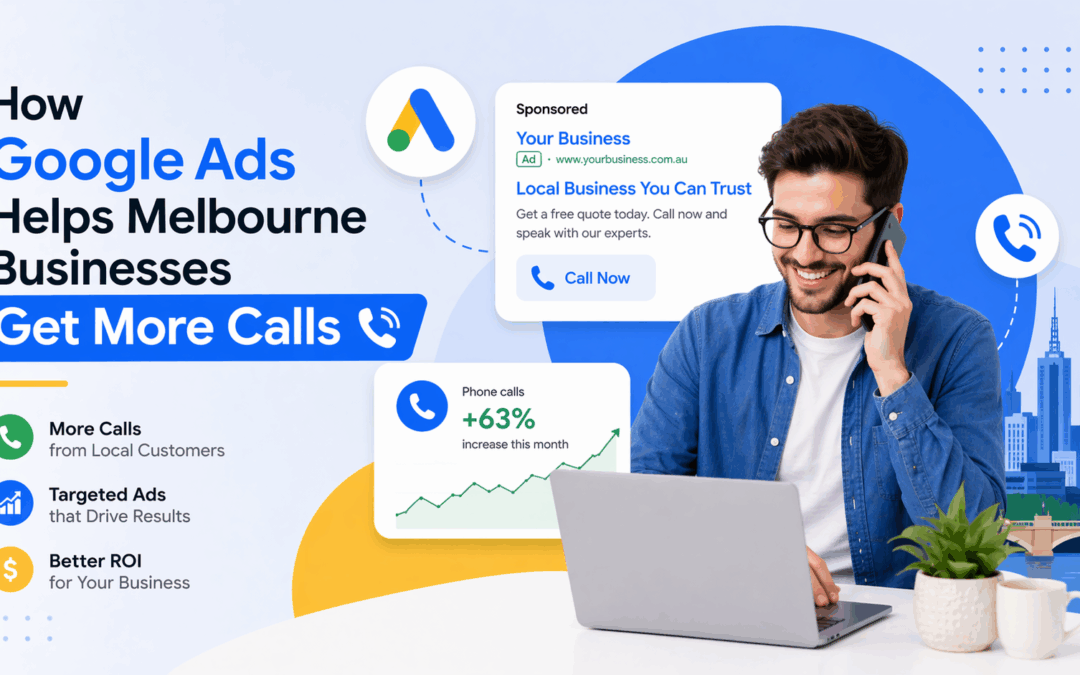 How Google Ads Helps Melbourne Businesses Get More Calls