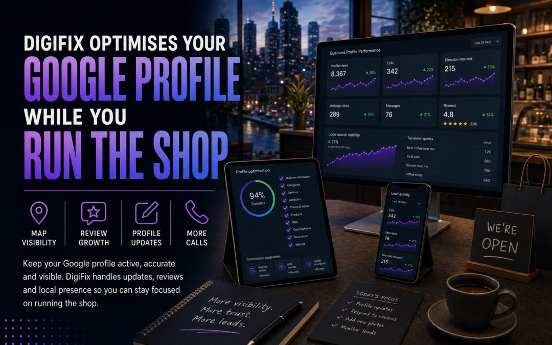 Digifix Optimises Your Google Profile While You Run The Shop